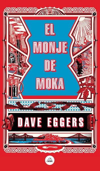 El monje de Moka | 9788439735410 | Eggers, Dave | Librería Castillón - Comprar libros online Aragón, Barbastro