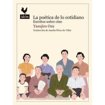 La poética de lo cotidiano | 9788416529452 | Ozu, Yasujiro | Librería Castillón - Comprar libros online Aragón, Barbastro