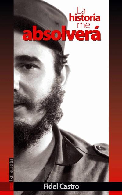 HISTORIA ME ABSOLVERA, LA | 9788481361209 | CASTRO, FIDEL | Librería Castillón - Comprar libros online Aragón, Barbastro