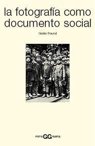 FOTOGRAFIA COMO DOCUMENTO SOCIAL, LA | 9788425218811 | FREUND, GISELE | Librería Castillón - Comprar libros online Aragón, Barbastro