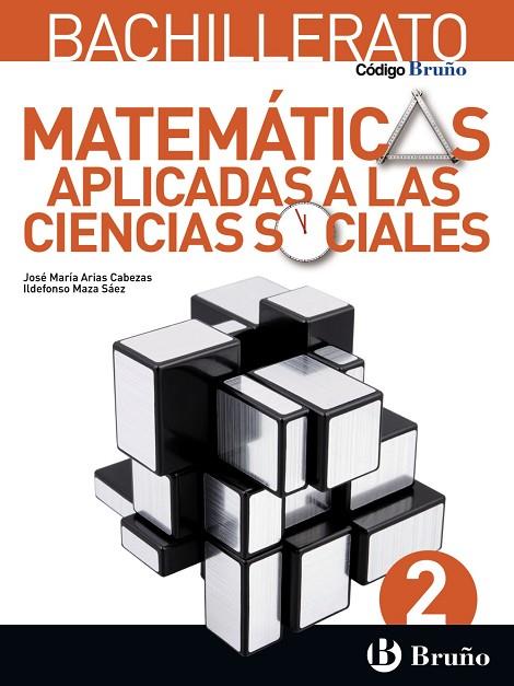 2º Bach Código Bruño Matemáticas Aplicadas a las Ciencias Sociales 2 Bachillerato | 9788469611579 | Arias Cabezas, José María / Maza Saez, Ildefonso | Librería Castillón - Comprar libros online Aragón, Barbastro