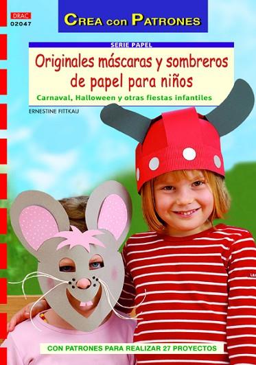 ORIGINALES MÁSCARAS Y SOMBREROS DE PAPEL PARA NIÑOS | 9788498742220 | Fittkau, Ernestine | Librería Castillón - Comprar libros online Aragón, Barbastro