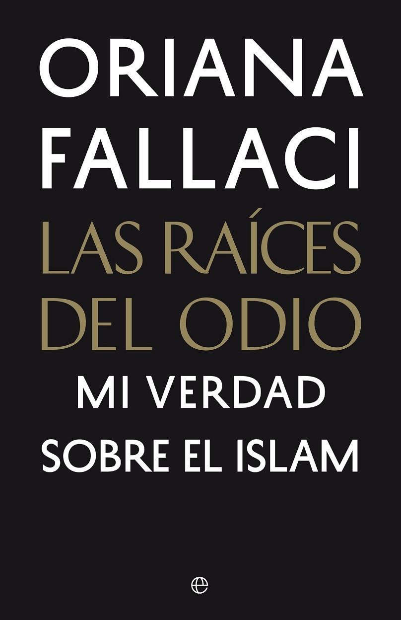 Las raíces del odio | 9788490606827 | Fallaci, Oriana | Librería Castillón - Comprar libros online Aragón, Barbastro