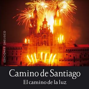 CAMINO DE SANTIAGO : EL CAMINO DE LA LUZ | 9788497775144 | Librería Castillón - Comprar libros online Aragón, Barbastro