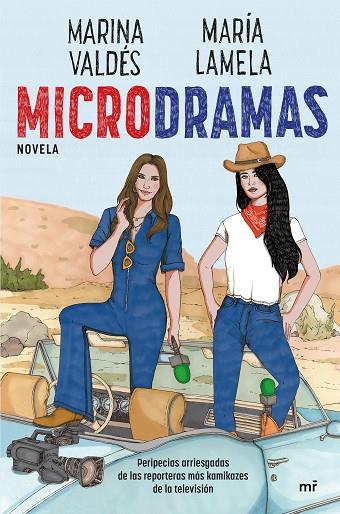 Microdramas. Peripecias arriesgadas de las reporteras más kamikazes de la TV | 9788427052895 | Lamela, María/Valdés, Marina | Librería Castillón - Comprar libros online Aragón, Barbastro