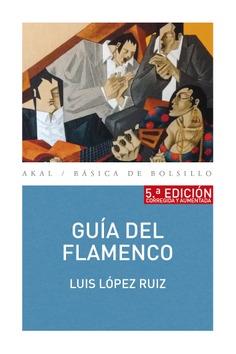 Guía del flamenco | 9788446046790 | López Ruiz, Luis | Librería Castillón - Comprar libros online Aragón, Barbastro