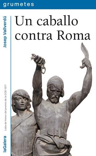 UN CABALLO CONTRA ROMA (GRUMETES) | 9788424600297 | VALLVERDU, JOSEP | Librería Castillón - Comprar libros online Aragón, Barbastro