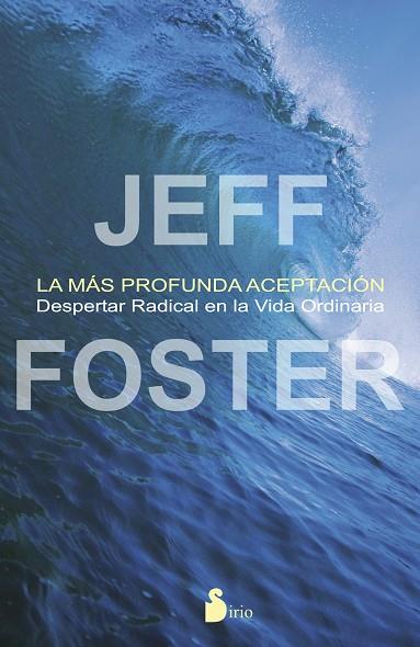 LA MAS PROFUNDA ACEPTACION | 9788478089703 | FOSTER, JEFF | Librería Castillón - Comprar libros online Aragón, Barbastro