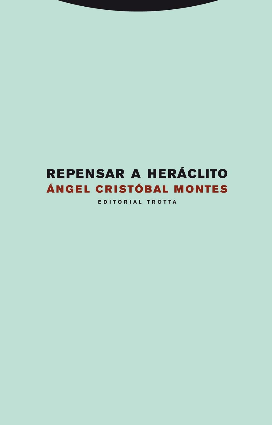 REPENSAR A HERÁCLITO | 9788498792003 | CRISTÓBAL MONTES, ÁNGEL | Librería Castillón - Comprar libros online Aragón, Barbastro