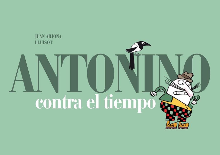 ANTONINO CONTRA EL TIEMPO | 9788493803681 | ARJONA, JUAN | Librería Castillón - Comprar libros online Aragón, Barbastro