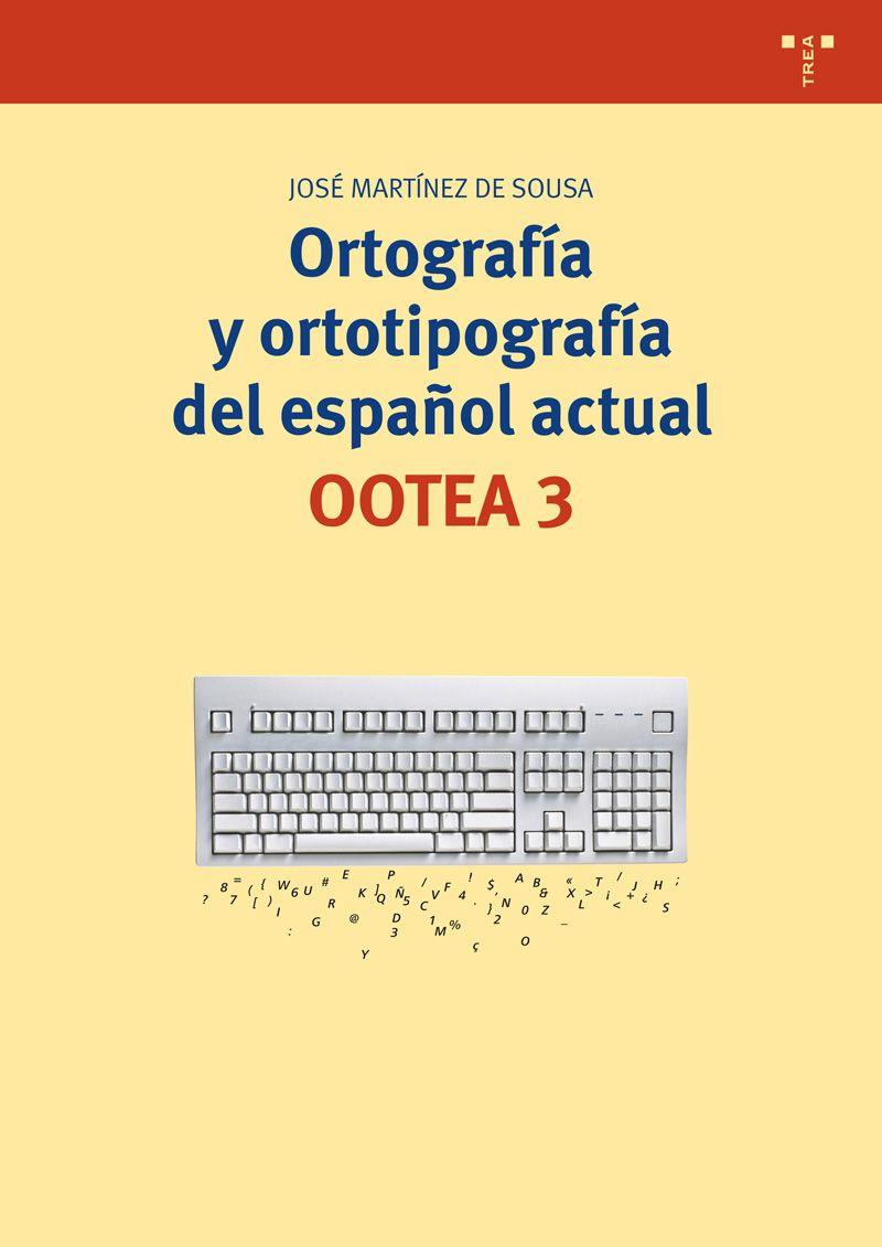 Ortografía y ortotipografía del español actual - OOTEA 3 | 9788497047241 | Martínez de Sousa, José | Librería Castillón - Comprar libros online Aragón, Barbastro