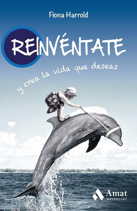 Reinventate y crea la vida que necesitas | 9788497356091 | HARROLD, FIONA | Librería Castillón - Comprar libros online Aragón, Barbastro