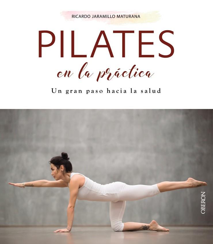 Pilates en la práctica | 9788441540552 | Jaramillo Maturana, Ricardo | Librería Castillón - Comprar libros online Aragón, Barbastro