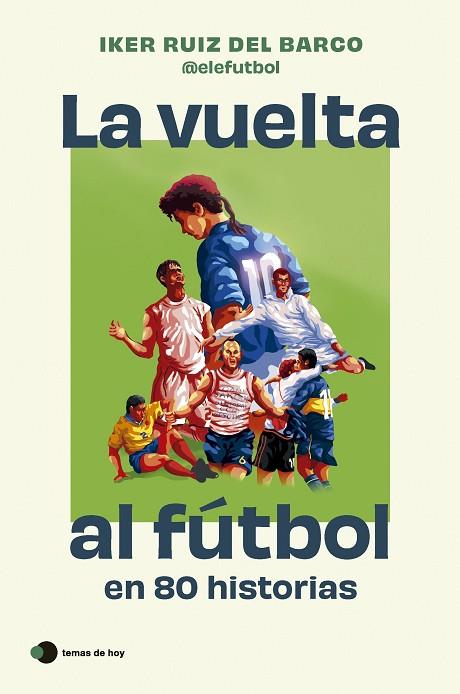 La vuelta al fútbol en 80 historias | 9788410293212 | Ruiz del Barco, Iker | Librería Castillón - Comprar libros online Aragón, Barbastro