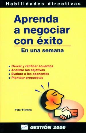 APRENDA A NEGOCIAR CON EXITO EN UNA SEMANA | 9788480884303 | FLEMING, PETER | Librería Castillón - Comprar libros online Aragón, Barbastro