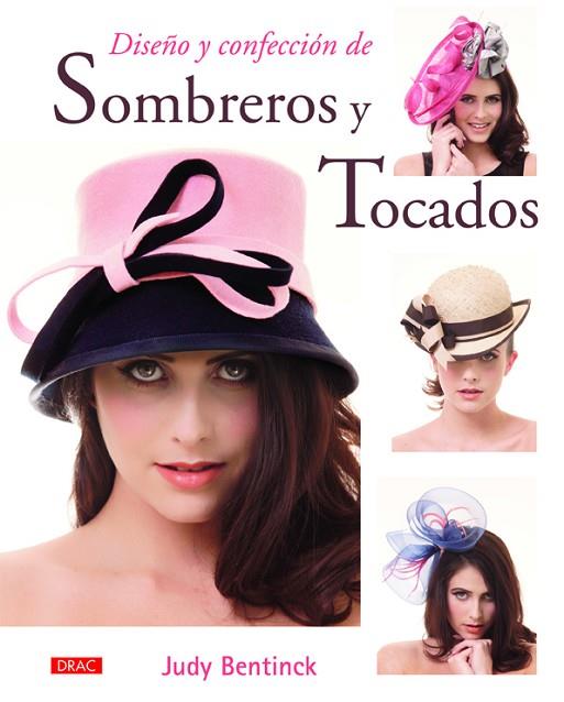 Diseño y confección de sombreros y tocados | 9788498745092 | Bentinck, Judy | Librería Castillón - Comprar libros online Aragón, Barbastro