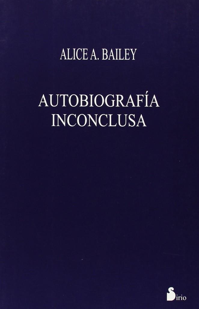 AUTOBIOGRAFIA INCONCLUSA "R" | 9788478082773 | BAILEY, ALICE | Librería Castillón - Comprar libros online Aragón, Barbastro