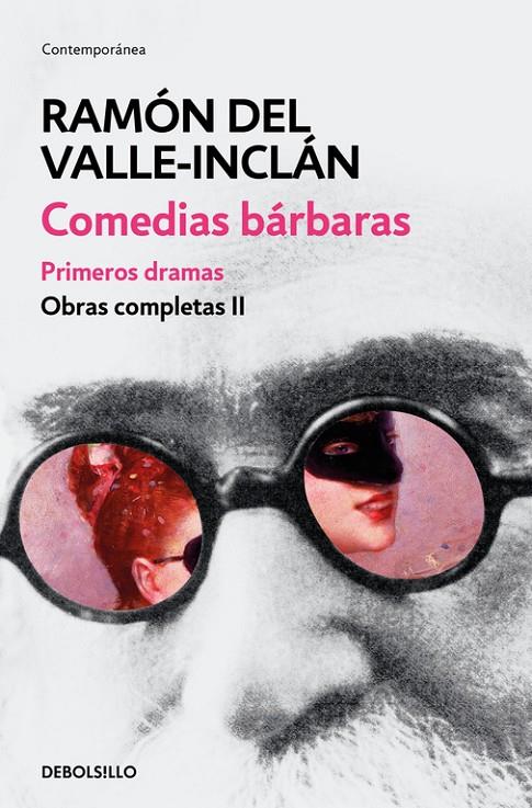 Comedias bárbaras. Primeros dramas (Obras completas Valle-Inclán 2) | 9788466337472 | Ramón del ValleInclán | Librería Castillón - Comprar libros online Aragón, Barbastro