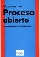 PROCESO ABIERTO. EL SOCIALISMO DESPUES DEL SOCIALISMO | 9788483109960 | OVEJERO LUCAS, FELIX | Librería Castillón - Comprar libros online Aragón, Barbastro