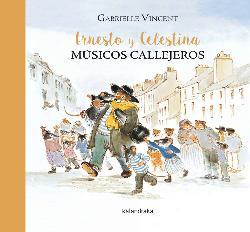 Ernesto y Celestina, músicos callejeros | 9788484642855 | Vincent, Gabrielle | Librería Castillón - Comprar libros online Aragón, Barbastro