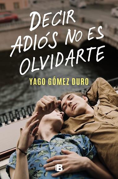 Decir adiós no es olvidarte | 9788466673266 | Yago Gómez Duro | Librería Castillón - Comprar libros online Aragón, Barbastro