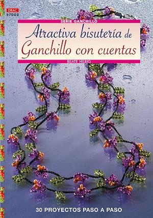 Serie Ganchillo nº 2. ATRACTIVA BISUTERÍA DE GANCHILLO CON CUENTAS | 9788498740097 | Hilbig, Beate | Librería Castillón - Comprar libros online Aragón, Barbastro