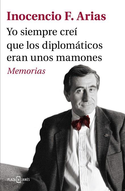 Yo siempre creí que los diplomáticos eran unos mamones | 9788401034497 | Arias, Inocencio F. | Librería Castillón - Comprar libros online Aragón, Barbastro