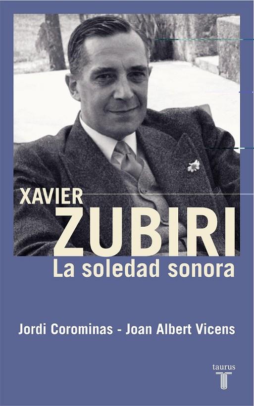 XAVIER ZUBIRI : LA SOLEDAD SONORA | 9788430606030 | COROMINAS, JORDI; VICENS, JOAN ALBERT | Librería Castillón - Comprar libros online Aragón, Barbastro