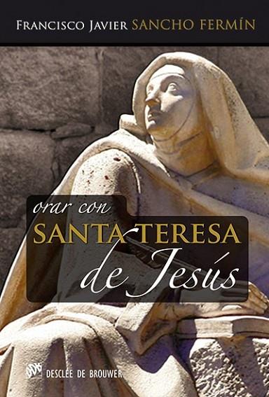 Orar con Santa Teresa de Jesús | 9788433027047 | Sancho Fermín, Francisco Javier | Librería Castillón - Comprar libros online Aragón, Barbastro