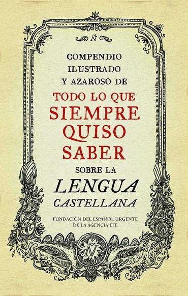 COMPENDIO ILUSTRADO Y AZAROSO DE TODO LO QUE SIEMPRE QUISO SABER SOBRE LA LENGUA CASTELLANA | 9788499922003 | FundéuRAE | Librería Castillón - Comprar libros online Aragón, Barbastro