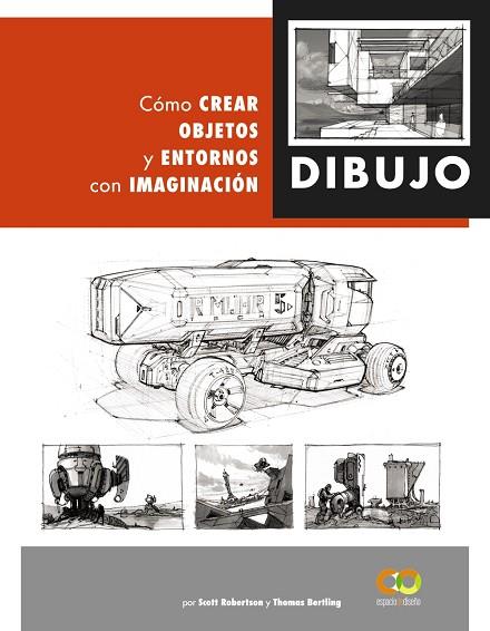 Dibujo. Cómo crear objetos y entornos con imaginación | 9788441542945 | Robertson, Scott / Bertling, Tomas | Librería Castillón - Comprar libros online Aragón, Barbastro