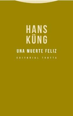 Una muerte feliz | 9788498796322 | Küng, Hans | Librería Castillón - Comprar libros online Aragón, Barbastro