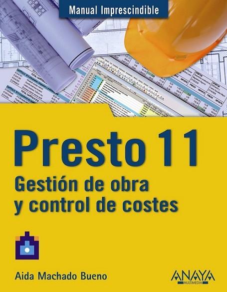 PRESTO 11 : GESTIÓN DE OBRA Y CONTROL DE COSTES - MANUAL IMPRESCINDIBLE | 9788441528918 | MACHADO BUENO, AIDA | Librería Castillón - Comprar libros online Aragón, Barbastro