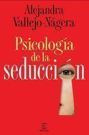 PSICOLOGÍA DE LA SEDUCCIÓN | 9788467028294 | VALLEJO-NAGERA, ALEJANDRA | Librería Castillón - Comprar libros online Aragón, Barbastro