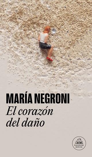 El corazón del daño | 9788439741275 | Negroni, María | Librería Castillón - Comprar libros online Aragón, Barbastro