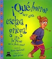 QUE HORROR SER UNA ESCLAVA GRIEGA | 9788434873339 | MACDONALD, FIONA | Librería Castillón - Comprar libros online Aragón, Barbastro