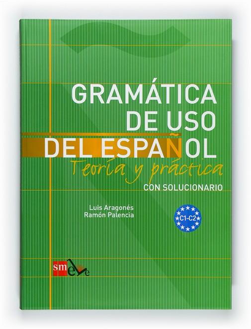 GRAMATICA DE USO DEL ESPAÑOL C1-C2 ED.11 : TEORÍA Y PRÁCTICA | 9788467521092 | Palencia del Burgo, Ramón; Aragonés Fernández, Luis | Librería Castillón - Comprar libros online Aragón, Barbastro