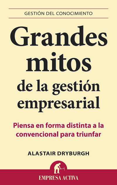 Grandes mitos de la gestion empresarial | 9788492452910 | Dryburgh, Alastair | Librería Castillón - Comprar libros online Aragón, Barbastro