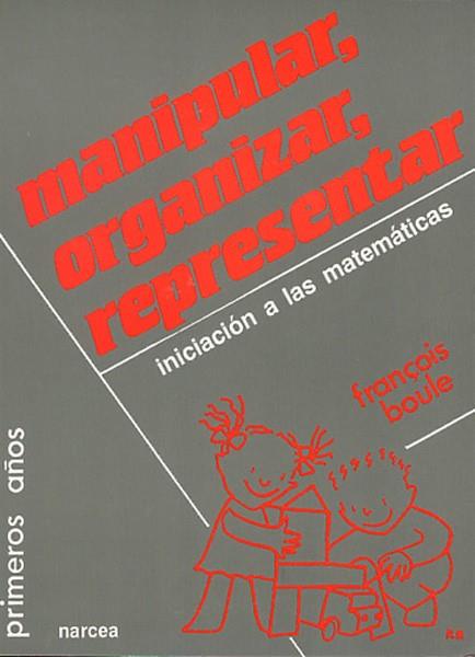 MANIPULAR ORGANIZAR REPRESENTAR | 9788427710719 | BOULE, FRANçOIS | Librería Castillón - Comprar libros online Aragón, Barbastro