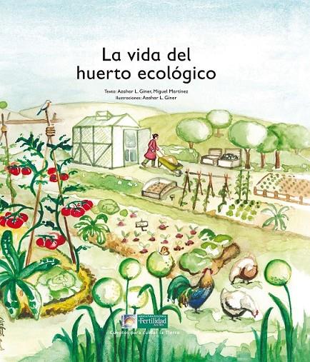 La vida del huerto ecológico | 9788494369322 | López de los monteros Giner, Azahar; Martínez, Miguel | Librería Castillón - Comprar libros online Aragón, Barbastro