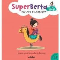 SUPERBERTA Y PRIMOS DEL LADO DEL CORAZON | 9788468315904 | LOPEZ SORIA MAR | Librería Castillón - Comprar libros online Aragón, Barbastro