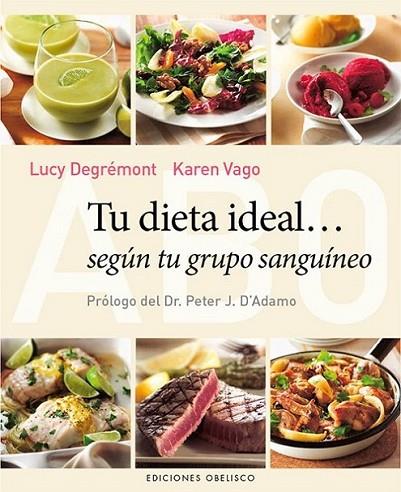 Tu dieta Ideal... Según tu grupo sanguíneo | 9788497779333 | VAGO, KAREN; DEGREMONT, LUCY | Librería Castillón - Comprar libros online Aragón, Barbastro