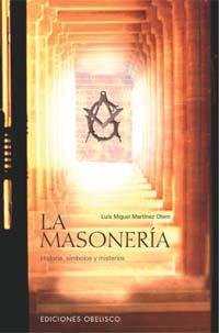 MASONERIA, LA. HISTORIA, SIMBOLOS Y MISTERIOS | 9788497771801 | MARTINEZ OTERO, LUIS MIGUEL | Librería Castillón - Comprar libros online Aragón, Barbastro