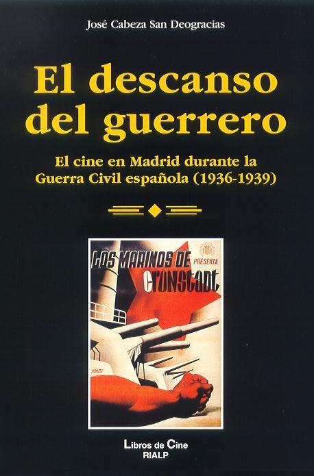 DESCANSO DEL GUERRERO, EL. EL CINE EN MADRID DURANTE LA GUER | 9788432135446 | CABEZA SAN DEOGRACIAS, JOSE | Librería Castillón - Comprar libros online Aragón, Barbastro