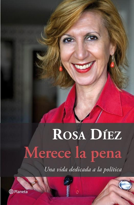 MERECE LA PENA : UNA VIDA DEDICADA A LA POLITICA | 9788408077008 | DIEZ, ROSA | Librería Castillón - Comprar libros online Aragón, Barbastro