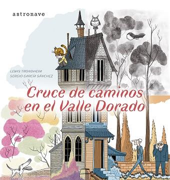 CRUCE DE CAMINOS EN EL VALLE DORADO | 9788467970562 | LEWIS TRONDHEIM / SERGIO GARCIA / LOLA MORAL | Librería Castillón - Comprar libros online Aragón, Barbastro