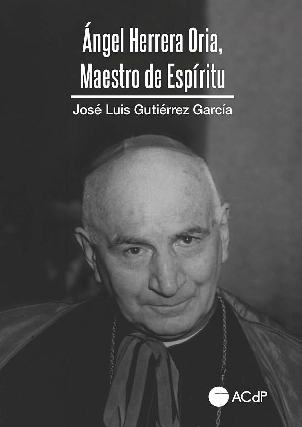 Ángel Herrera Oria, Maestro de Espíritu | 9788418463815 | Gutiérrez García, José Luis | Librería Castillón - Comprar libros online Aragón, Barbastro