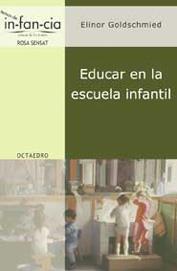 EDUCAR EN LA ESCUELA INFANTIL | 9788480635523 | GOLDSCHMNIED, ELINOR | Librería Castillón - Comprar libros online Aragón, Barbastro