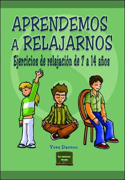 APRENDEMOS A RELAJARNOS : EJERCICIOS DE RELAJACION DE 7 A 14 | 9788427715431 | DAVROU, IVES | Librería Castillón - Comprar libros online Aragón, Barbastro