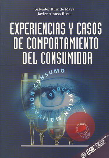 EXPERIENCIAS Y CASOS DE COMPORTAMIENTO DEL CONSUMIDOR | 9788473562652 | RUIZ DE MAYA, SALVADOR | Librería Castillón - Comprar libros online Aragón, Barbastro